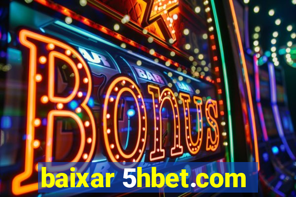 baixar 5hbet.com